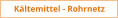 Kältemittel - Rohrnetz